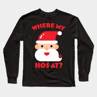 WHERE MY HOS AT Long Sleeve T-Shirt